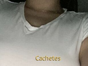 Cachetes