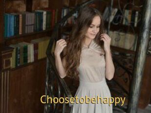 Choosetobehappy