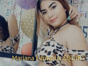 Mariana_Fantastic_SQUIRT