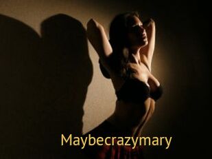 Maybecrazymary