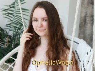 OpheliaWood