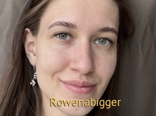 Rowenabigger