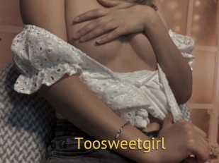 Toosweetgirl