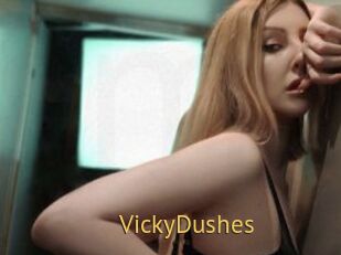 VickyDushes