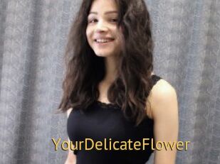 YourDelicateFlower